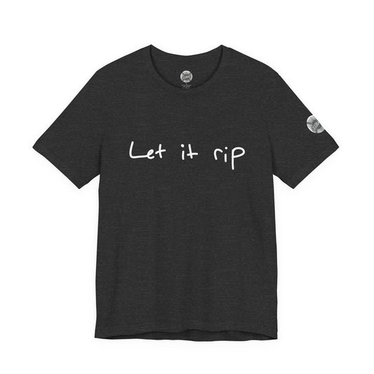 Let It Rip T-Shirt — Casual Graphic Tee with Handwritten Slogan