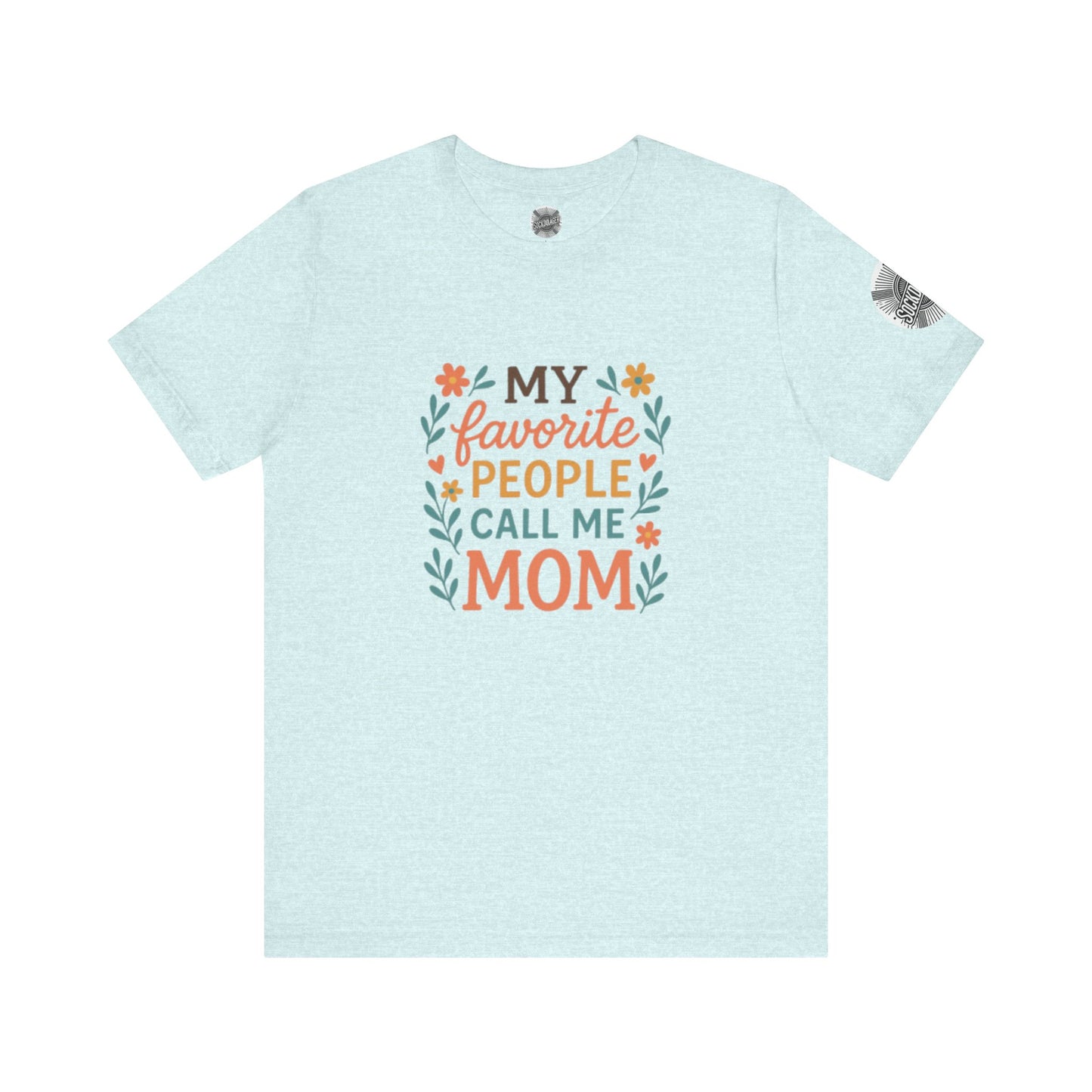 My Favorite People Call Me Mom Tee - Perfect Gift for Mother's Day