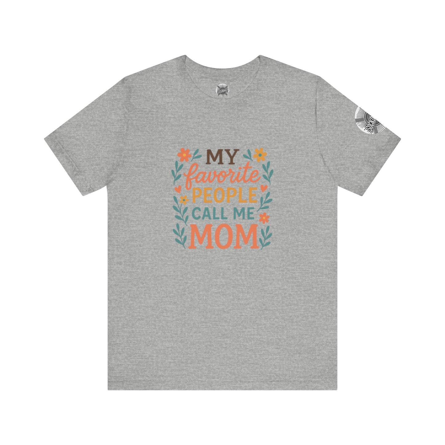 My Favorite People Call Me Mom Tee - Perfect Gift for Mother's Day