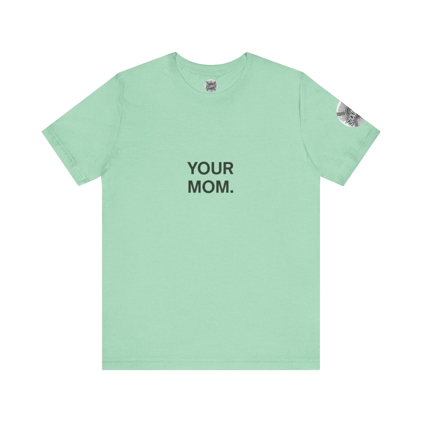 Funny 'Your Mom' Tee