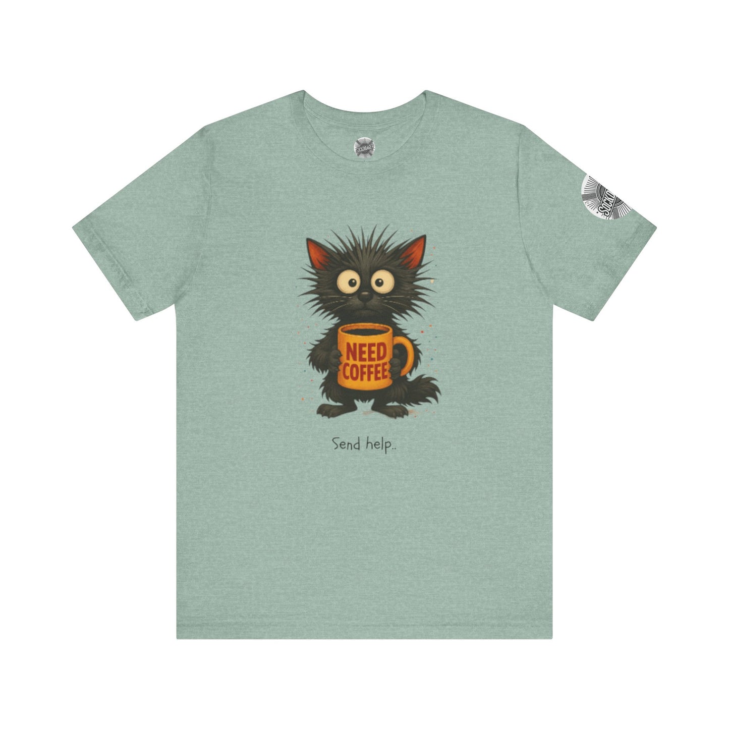 Need Coffee Send Help Tee