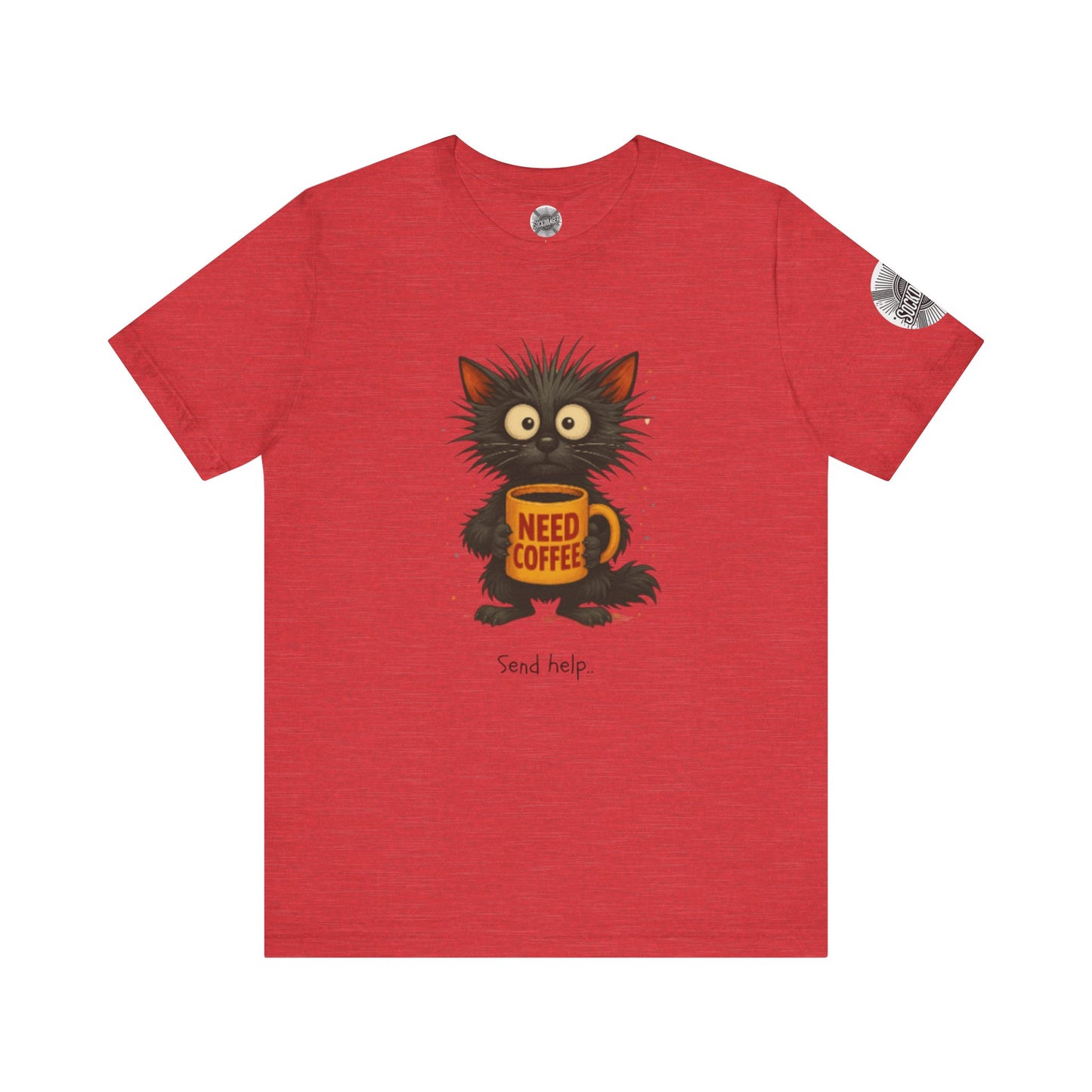 Need Coffee Send Help Tee