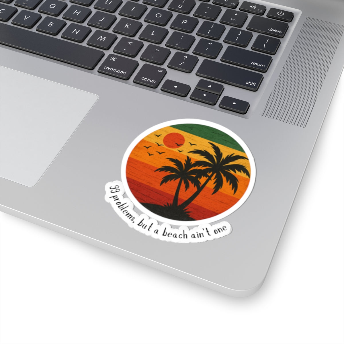 99 Problems, But a Beach Ain't One Decal