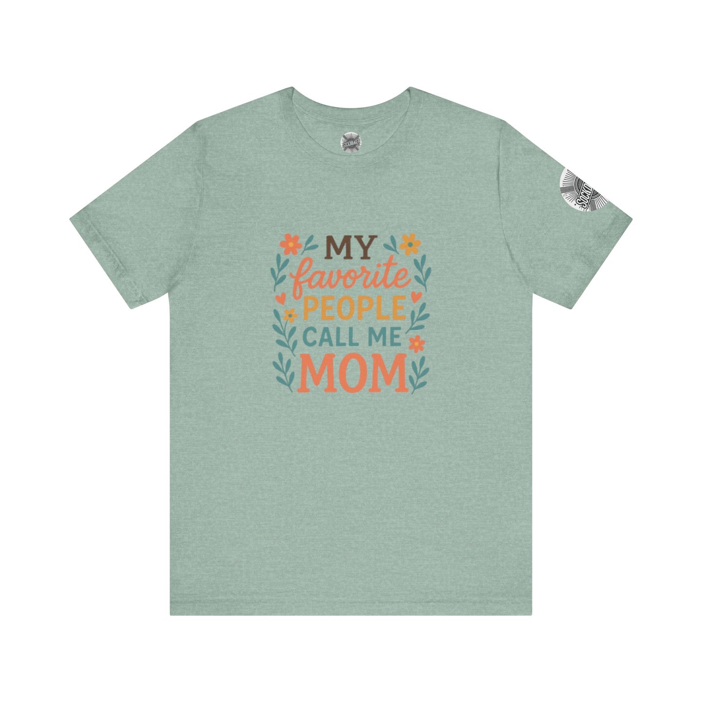 My Favorite People Call Me Mom Tee - Perfect Gift for Mother's Day
