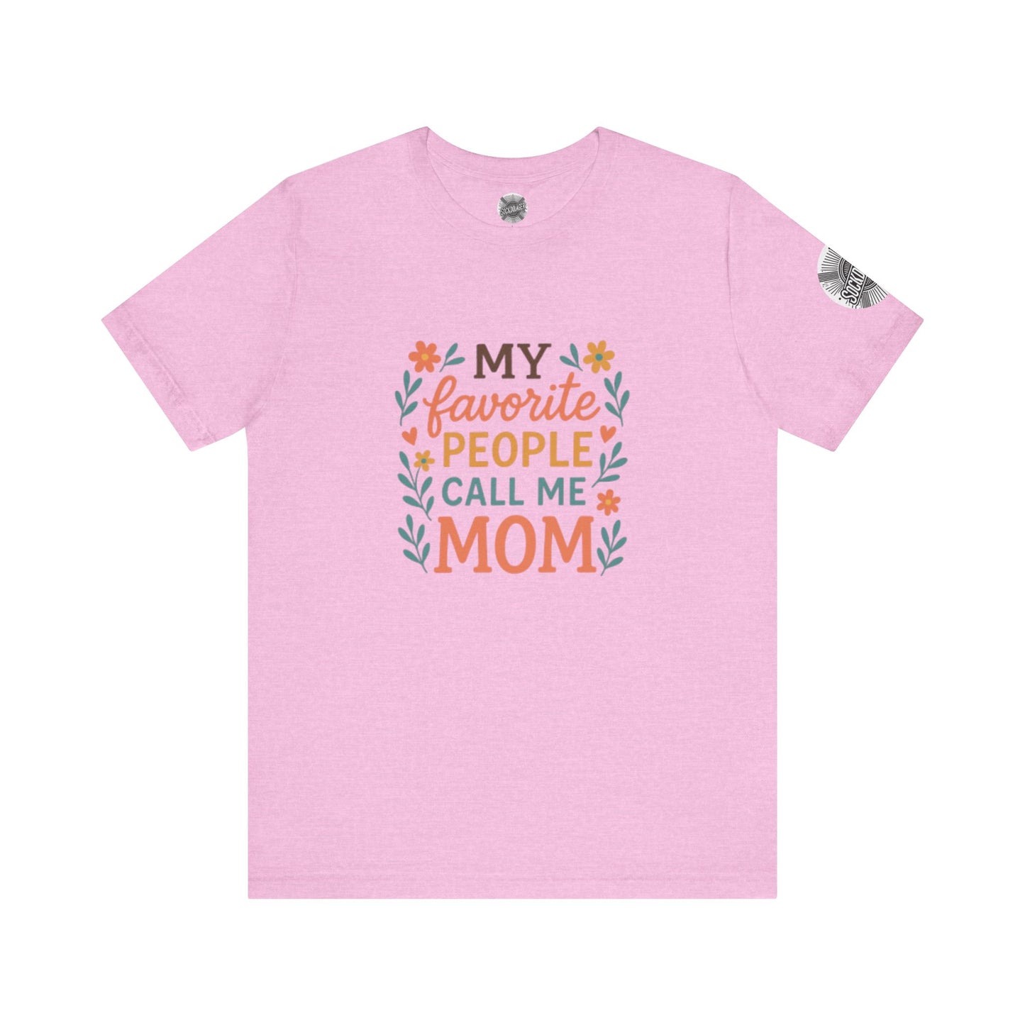 My Favorite People Call Me Mom Tee - Perfect Gift for Mother's Day
