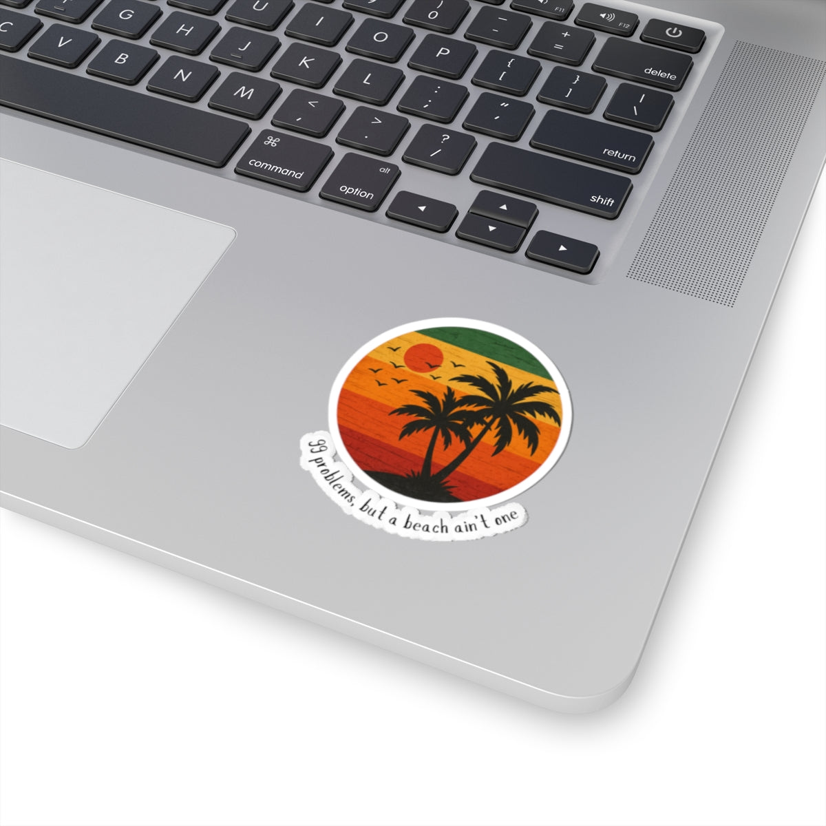 99 Problems, But a Beach Ain't One Decal
