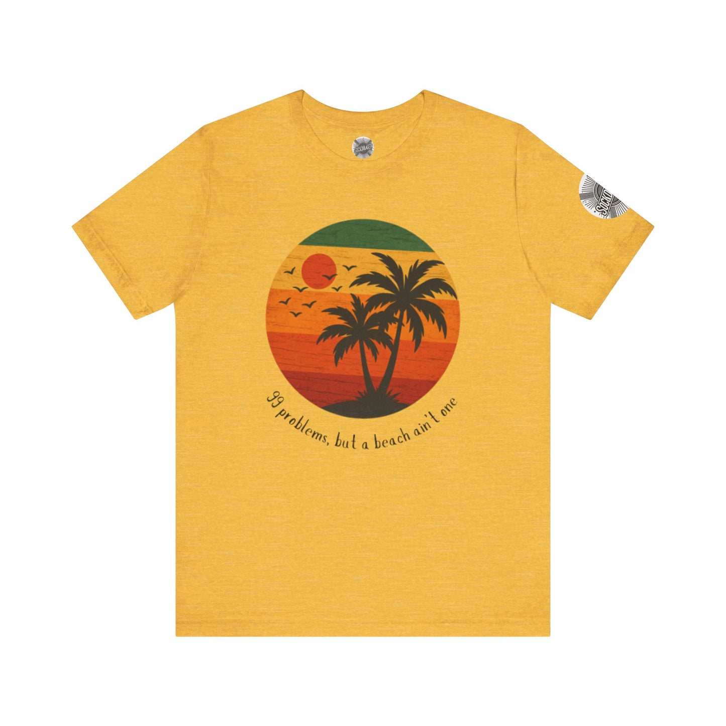Beach Vibes Tee - '99 Problems, But a Beach Ain't One'