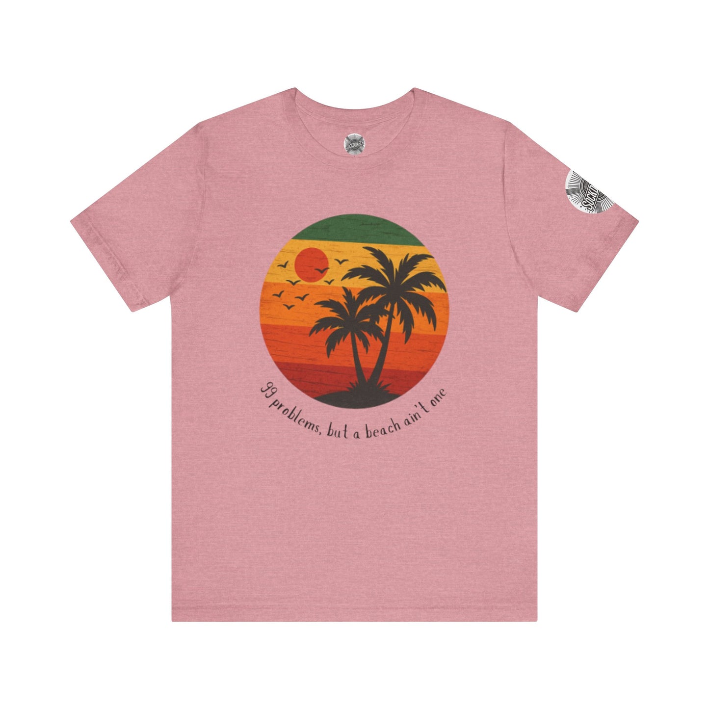 Beach Vibes Tee - '99 Problems, But a Beach Ain't One'