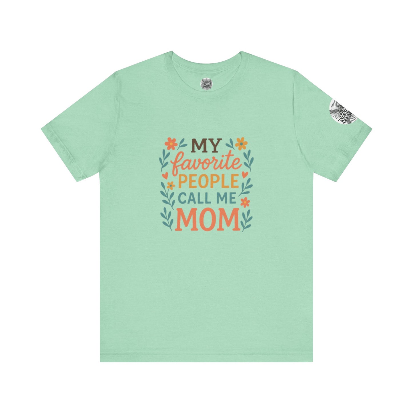 My Favorite People Call Me Mom Tee - Perfect Gift for Mother's Day