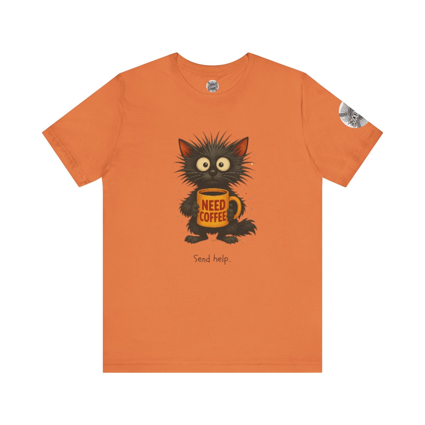 Need Coffee Send Help Tee