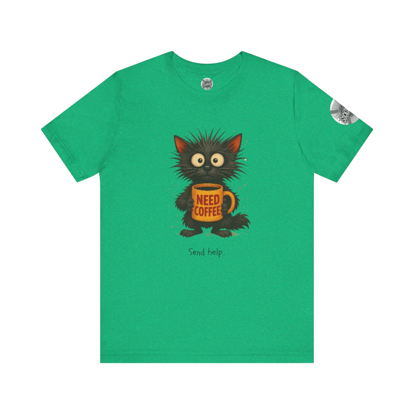 Need Coffee Send Help Tee