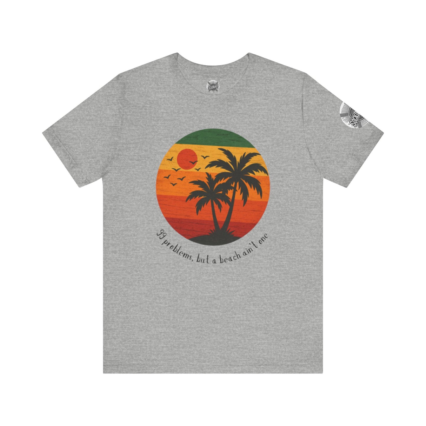 Beach Vibes Tee - '99 Problems, But a Beach Ain't One'