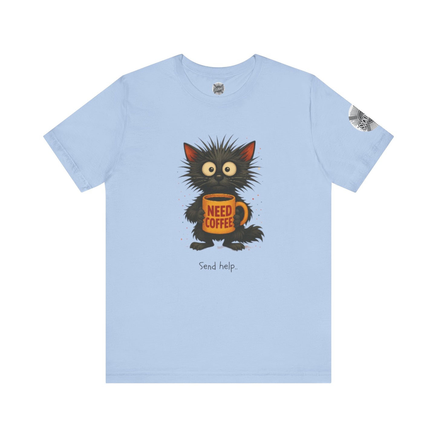 Need Coffee Send Help Tee