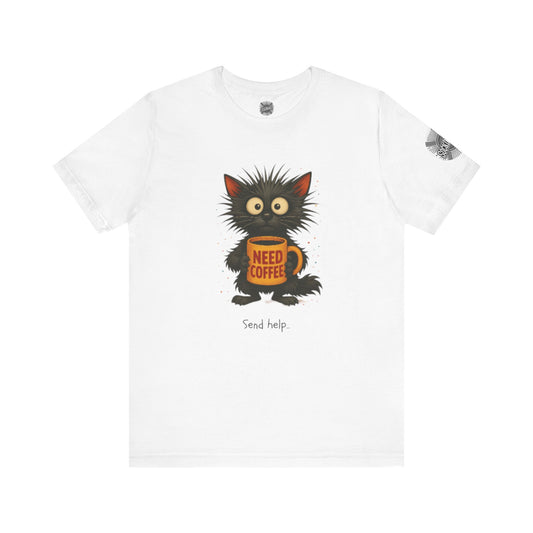 Need Coffee Send Help Tee