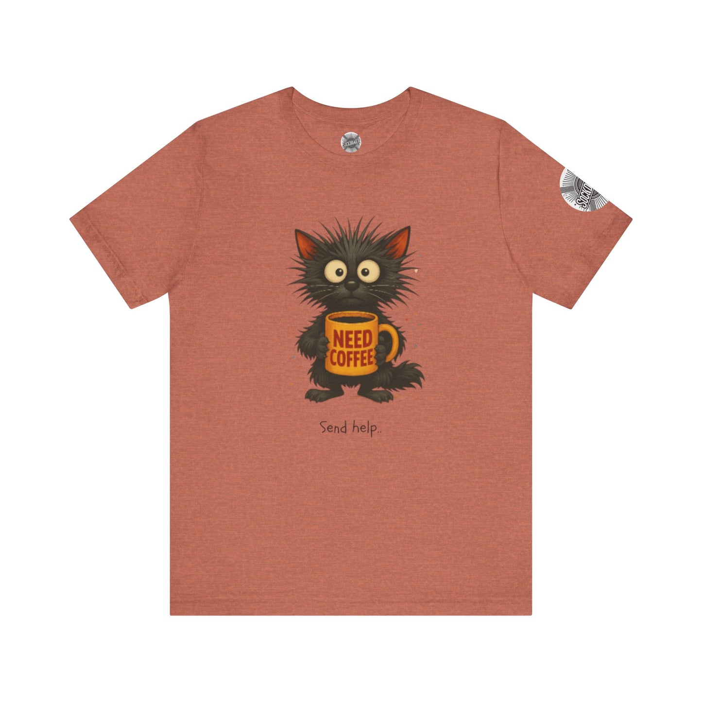 Need Coffee Send Help Tee
