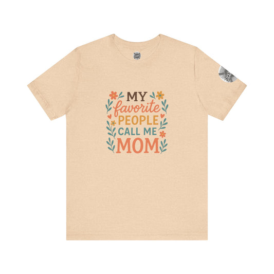 My Favorite People Call Me Mom Tee - Perfect Gift for Mother's Day