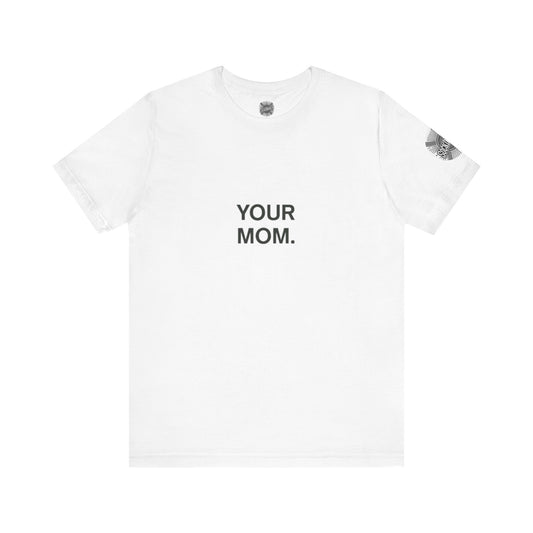 Funny 'Your Mom' Tee