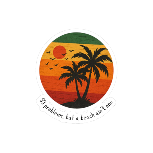 99 Problems, But a Beach Ain't One Decal