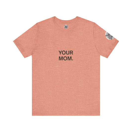 Funny 'Your Mom' Tee