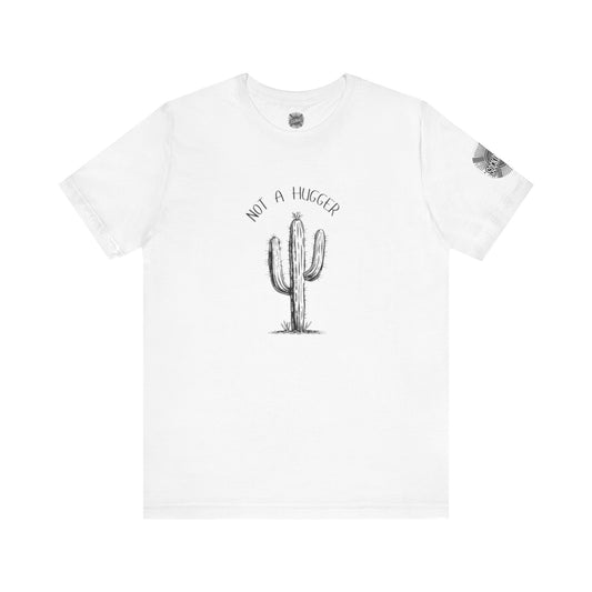 Not A Hugger Tee