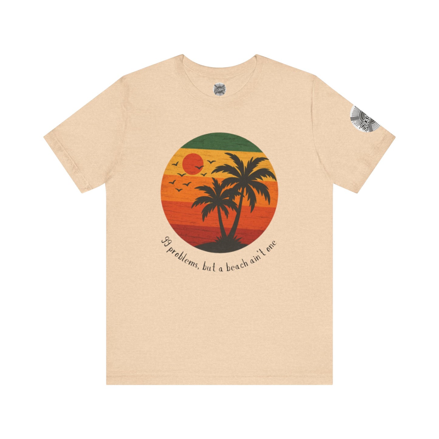 Beach Vibes Tee - '99 Problems, But a Beach Ain't One'